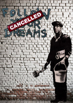 Banksy Follow Your Dreams Cancelled artwork printed on MDF wall poster