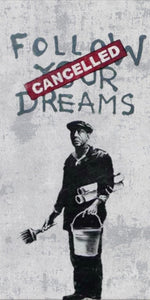 Banksy Follow Your Dreams Cancelled street art design displayed as a decorative wall sign
