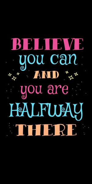 Believe You Can and You Are Halfway There quote design displayed as a decorative wall sign