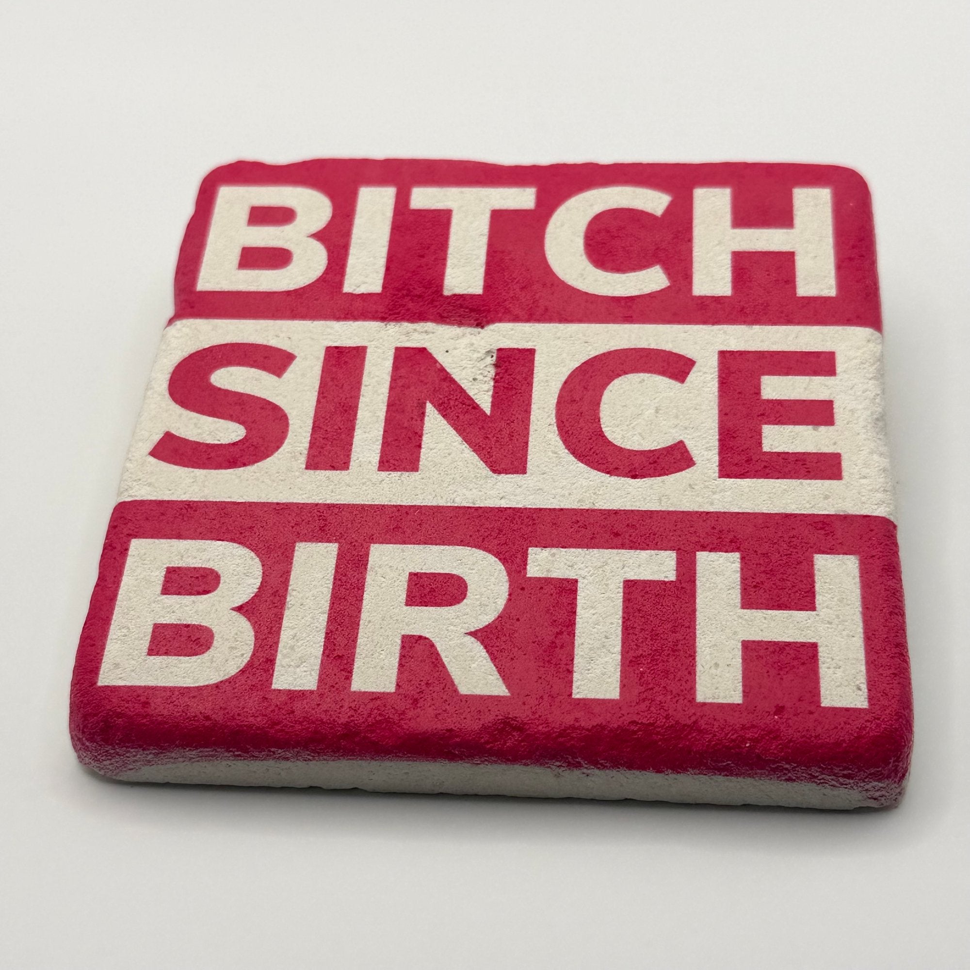 Bitch Since Birth Stone Coaster