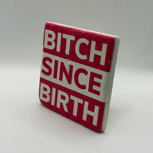 Bitch Since Birth Stone Coaster