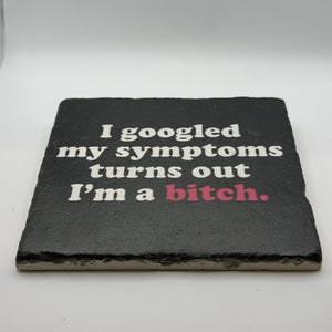 I Googled My Symptoms Turns Out Im A Bitch Natural Travertine Stone Hotpad 2