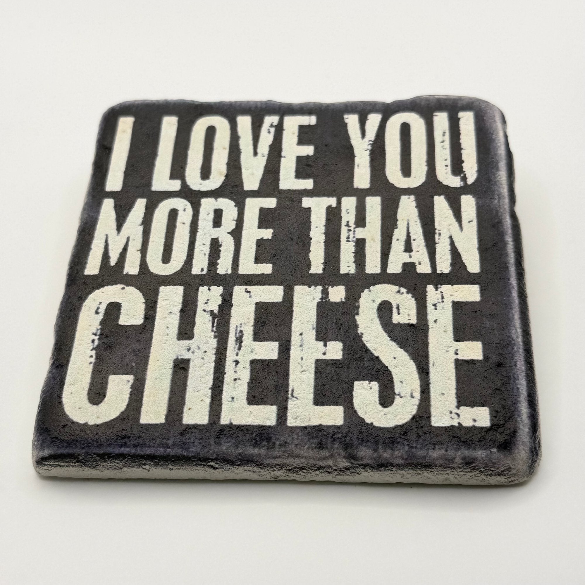 I Love You More Than Cheese Stone Coaster