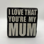 Heartfelt 'I love that you're my mum' quote printed on square natural travertine stone coaster