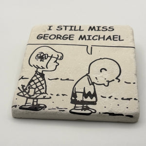 I Still Miss George Michael Stone Coaster