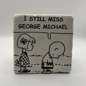 I Still Miss George Michael Stone Coaster