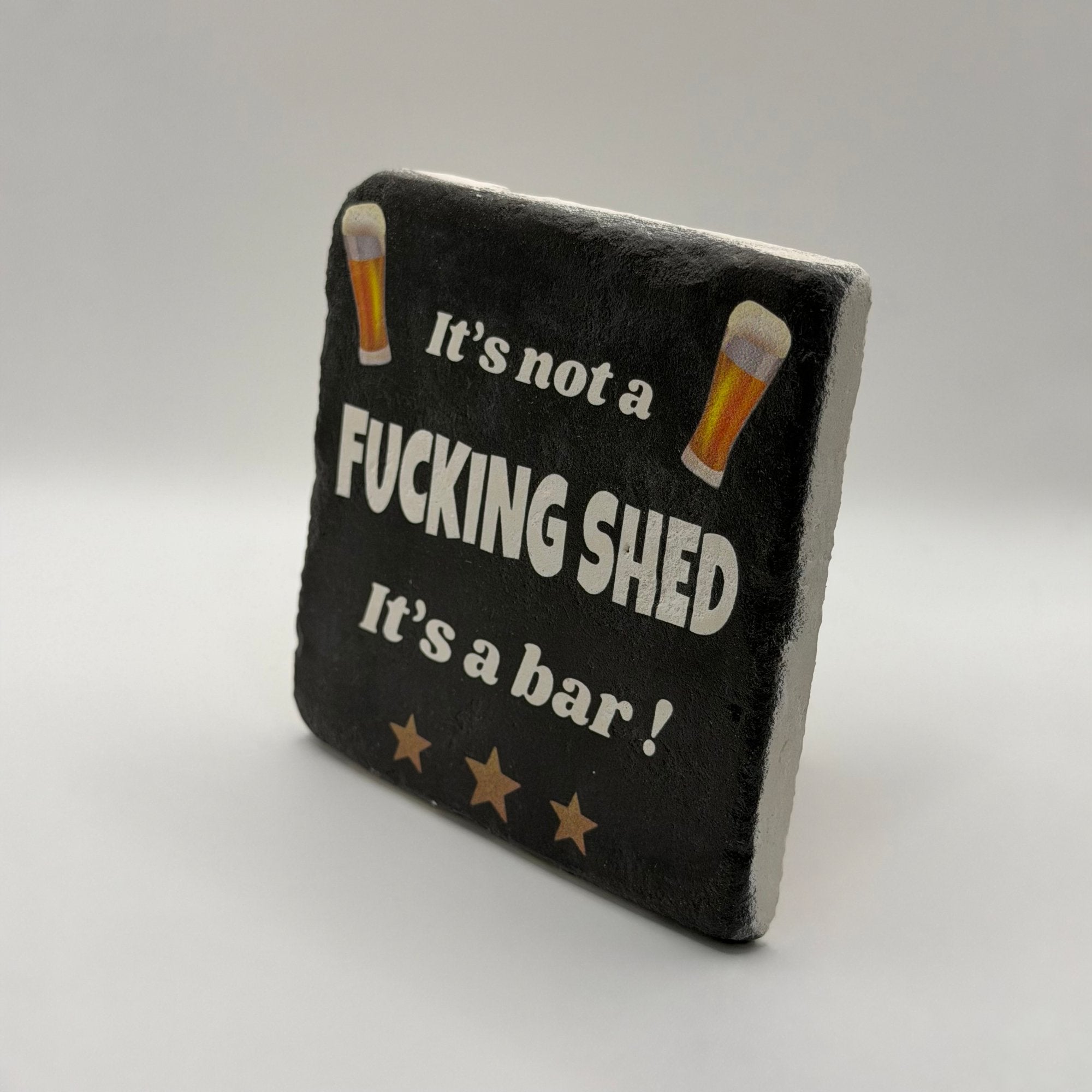 It's Not a Fucking Shed It's a Bar Stone Coaster
