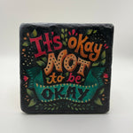 Its Okay To Be Okay quote printed on square travertine stone coaster
