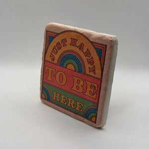 Just Happy To Be Here Stone Coaster