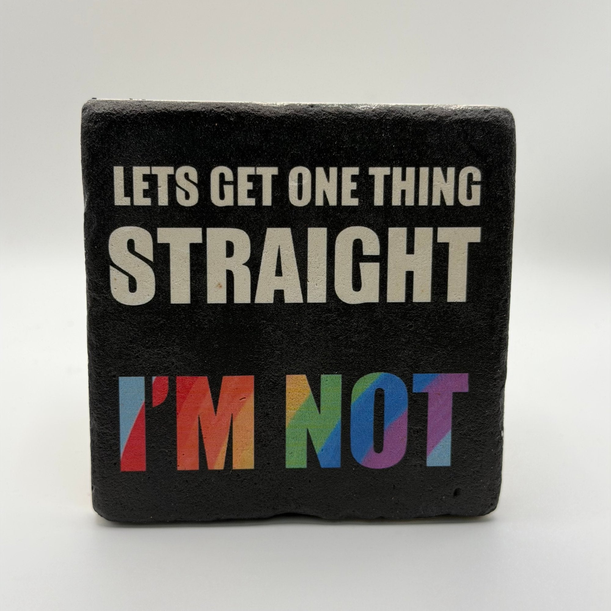Funny quote 'Let's get one thing straight' printed on square natural travertine stone coaster