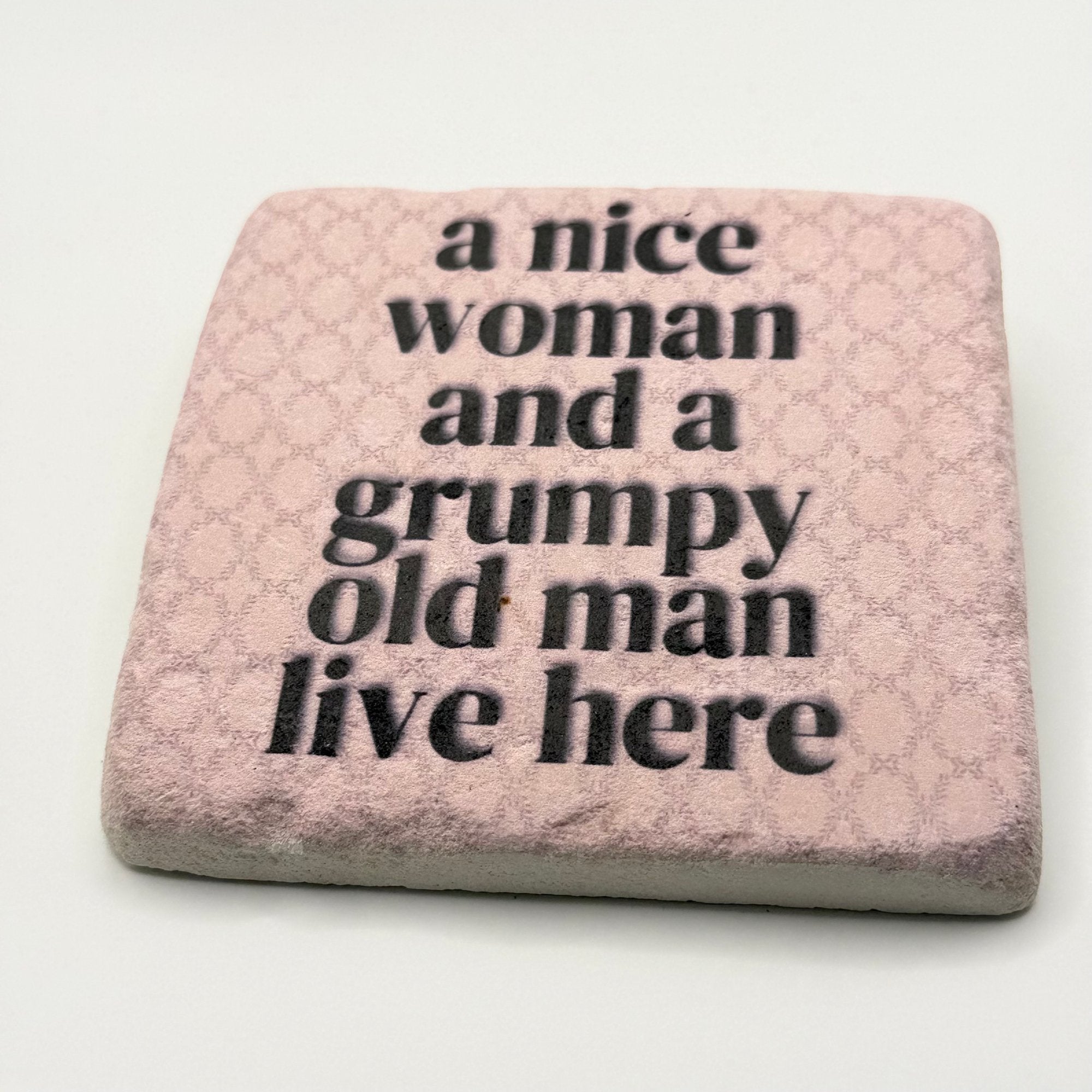 A Nice Woman and a Grumpy Old Man Live Here Stone Coaster