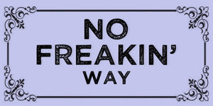 No Freaking Way quote design displayed as a decorative MDF wall sign