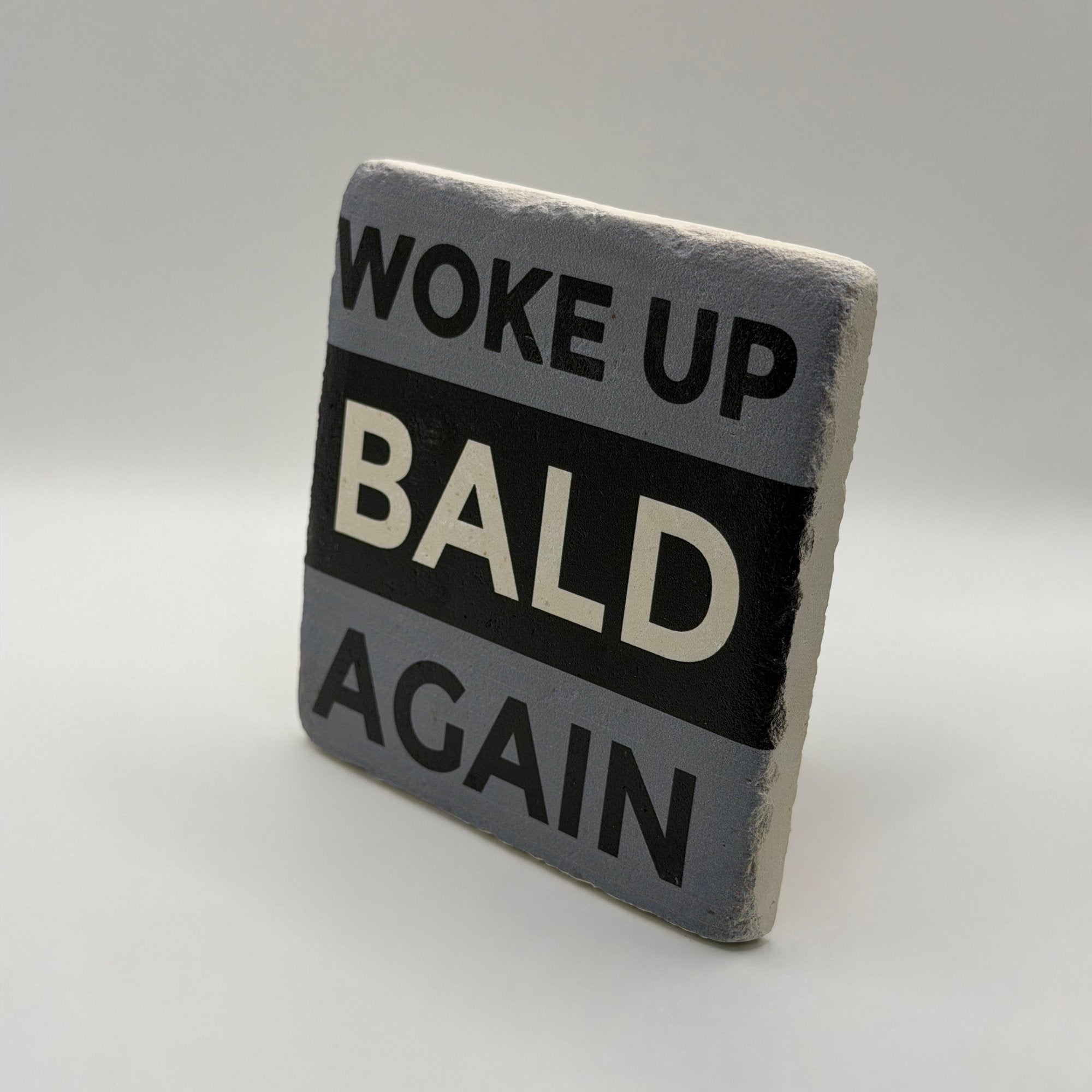 Woke Up Bald Again Stone Coaster