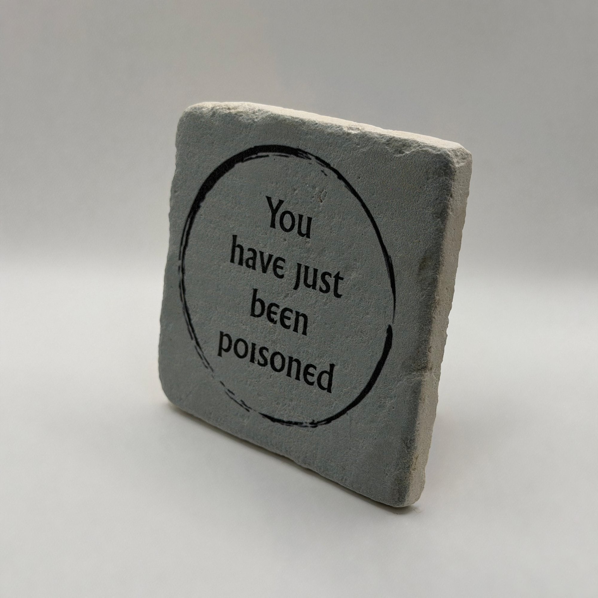 You Have Just Been Poisoned Stone Coaster