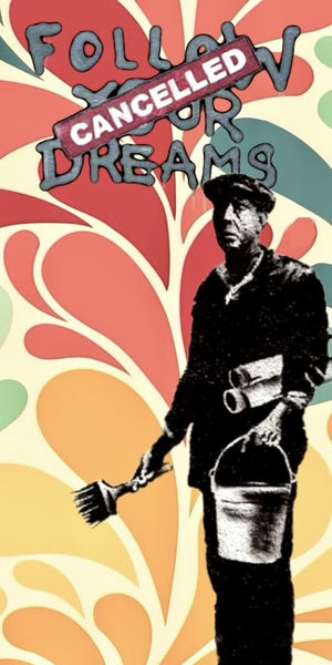 Banksy Follow Your Dreams Cancelled design displayed as a decorative wall sign