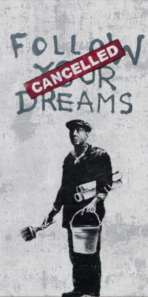Banksy Follow Your Dreams Cancelled street art design displayed as a decorative wall sign