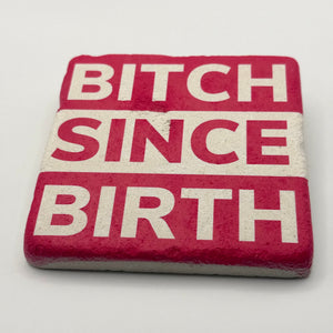 Bitch Since Birth Stone Coaster