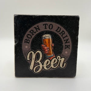 Funny 'Born to Drink Beer' artwork printed on square travertine stone coaster