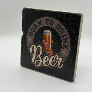 Funny 'Born to Drink Beer' artwork printed on square travertine stone coaster