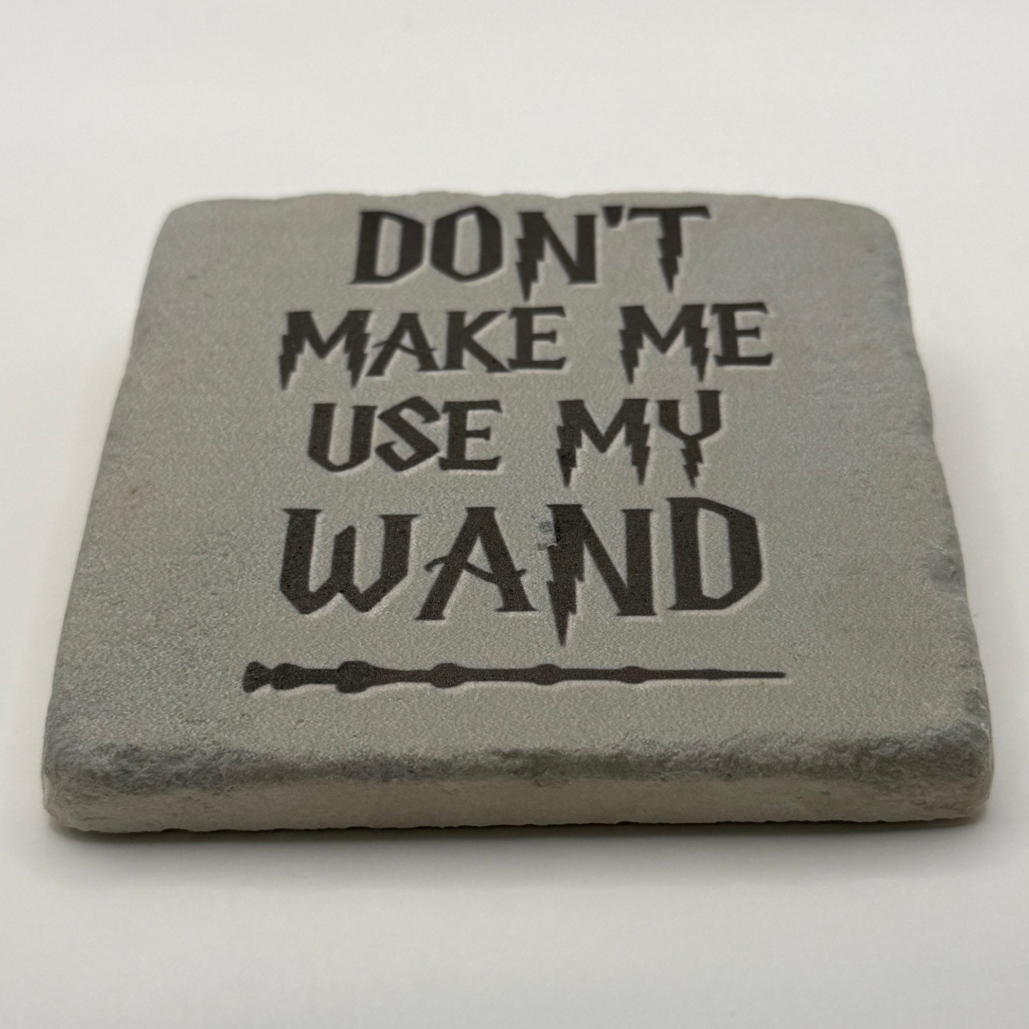 Don't Make Me Use My Wand Stone Coaster