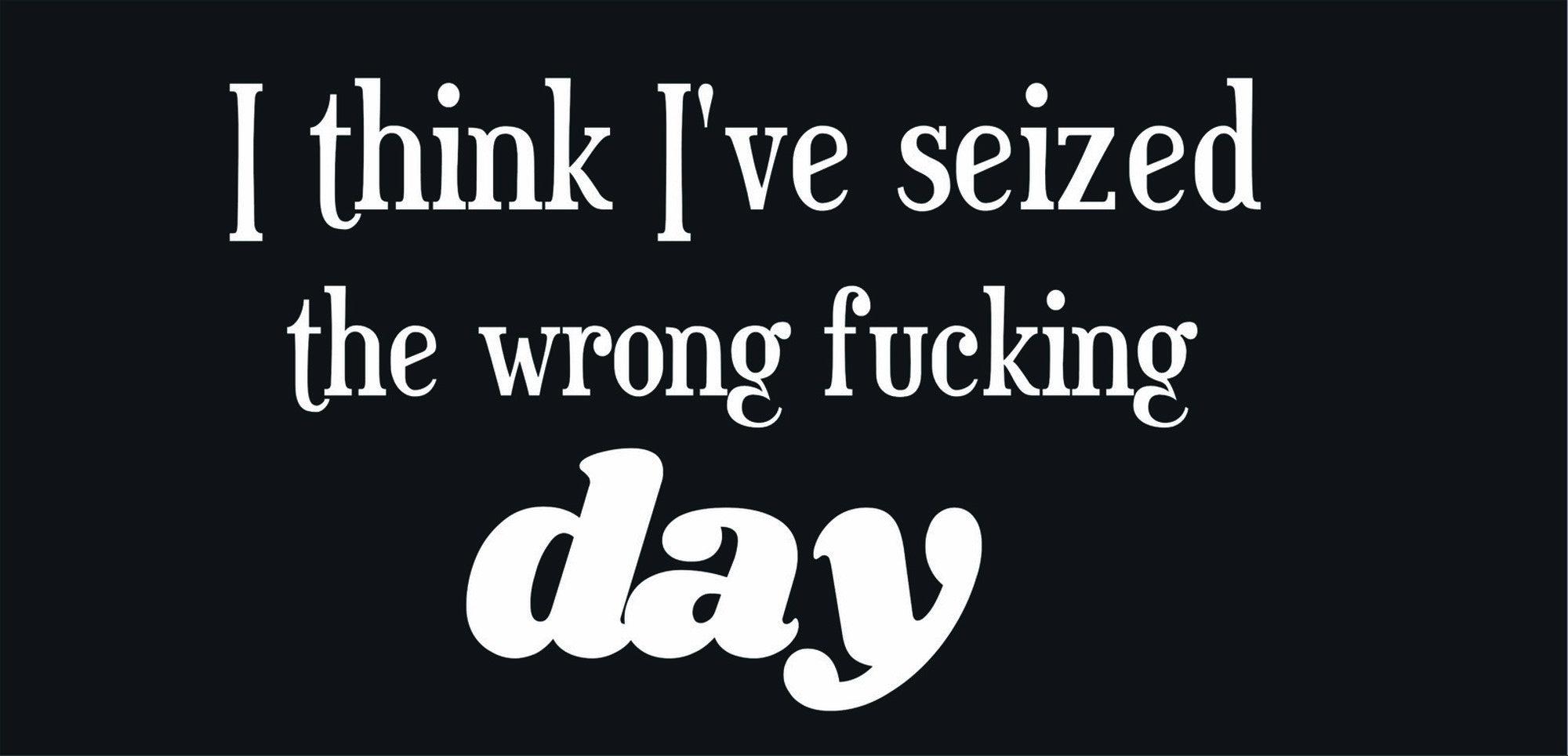 Funny quote design displayed as a decorative wall sign