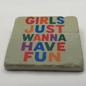 Girls Just Wanna Have Fun Stone Coaster