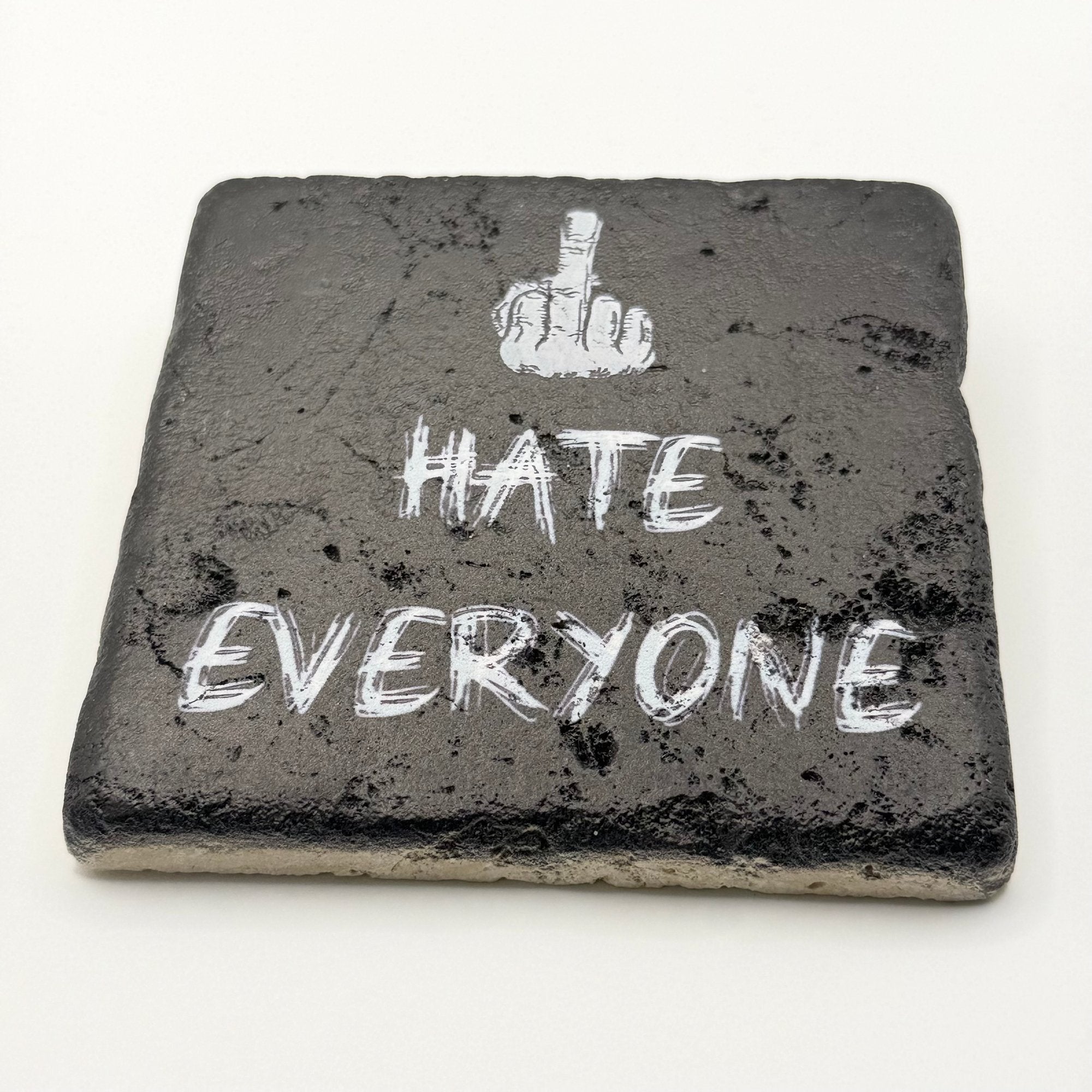 Sarcastic hate everyone slogan printed on square travertine stone coaster