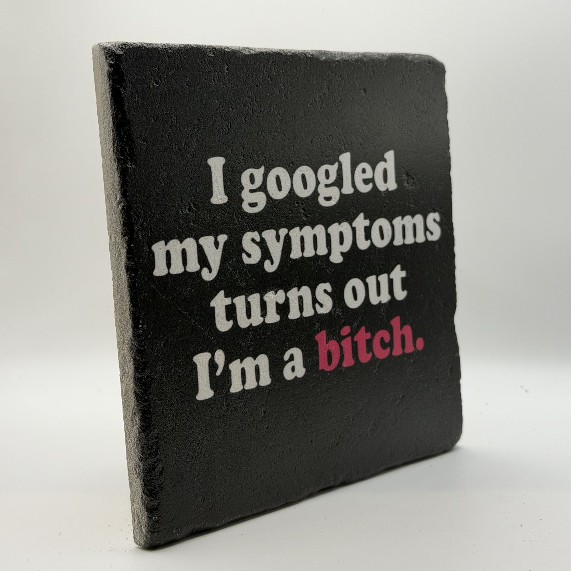 I Googled My Symptoms Turns Out Im A Bitch Natural Travertine Stone Hotpad 3