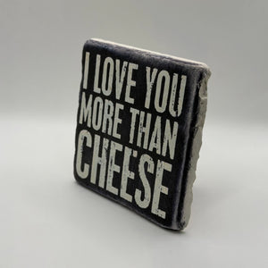 I Love You More Than Cheese Stone Coaster