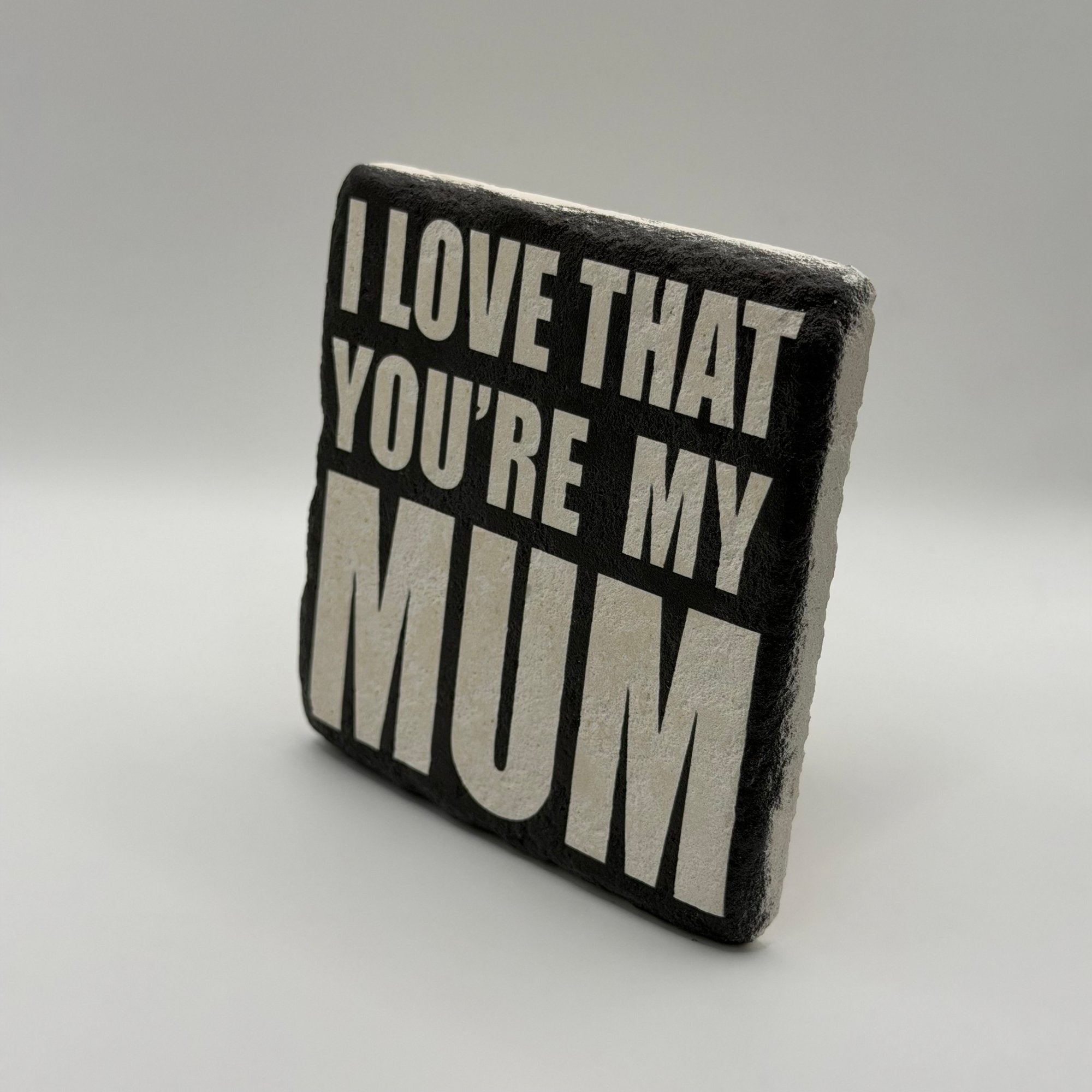 I Love That You're My Mum Stone Coaster