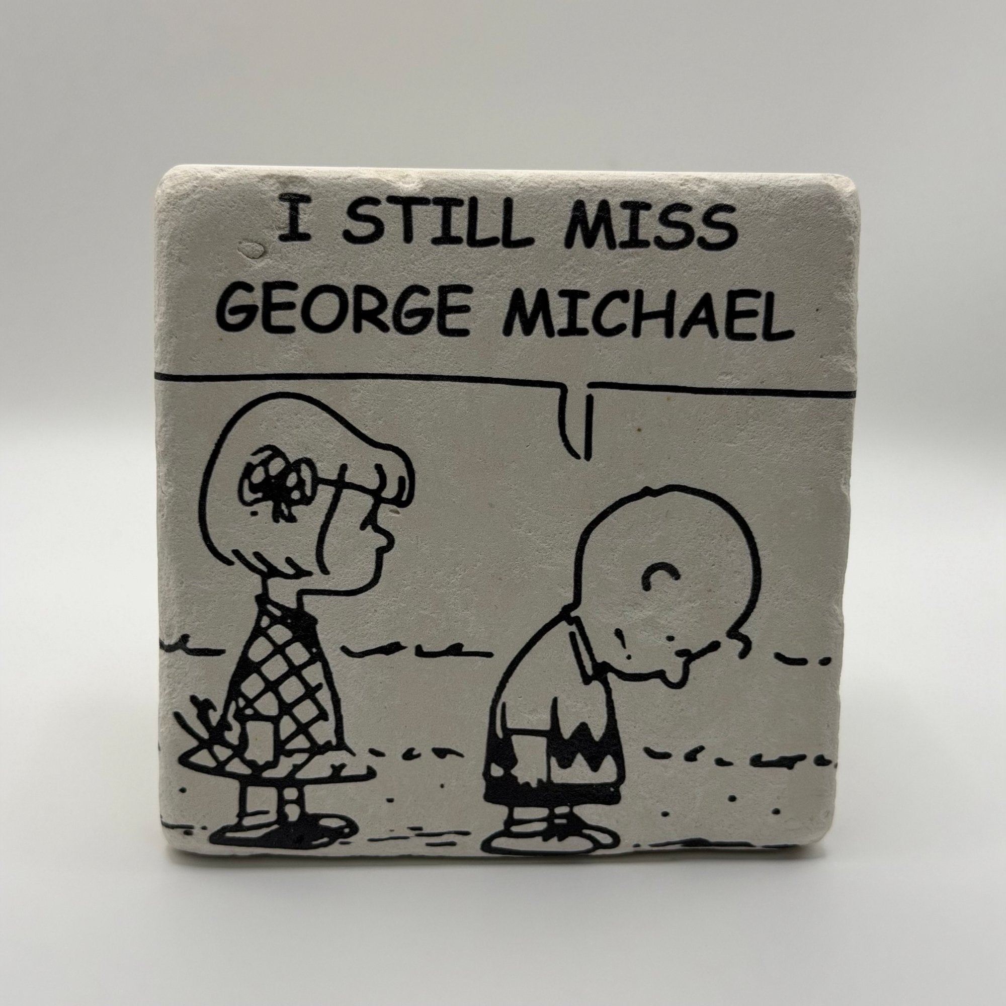 I Still Miss George Michael Stone Coaster