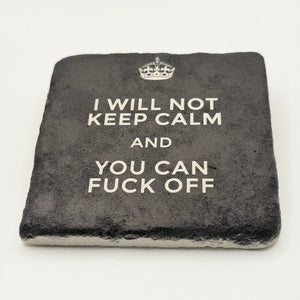 Funny slogan 'I Will Not Keep Calm And You Can Fuck Off' printed on square travertine stone coaster