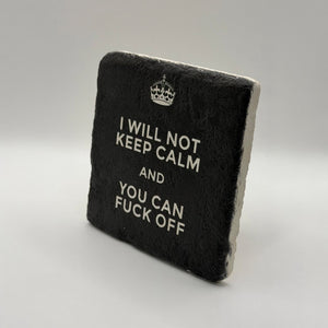 Funny slogan 'I Will Not Keep Calm And You Can Fuck Off' printed on square travertine stone coaster