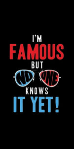 Im Famous But No One Knows It Yet quote design displayed as a decorative wall sign