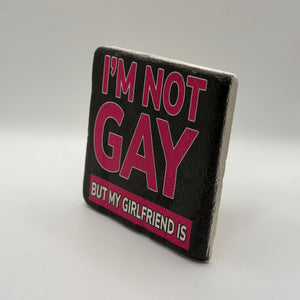 I'm Not Gay, But My Girlfriend Is Stone Coaster