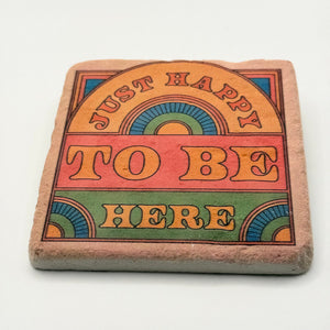 Just Happy To Be Here Stone Coaster