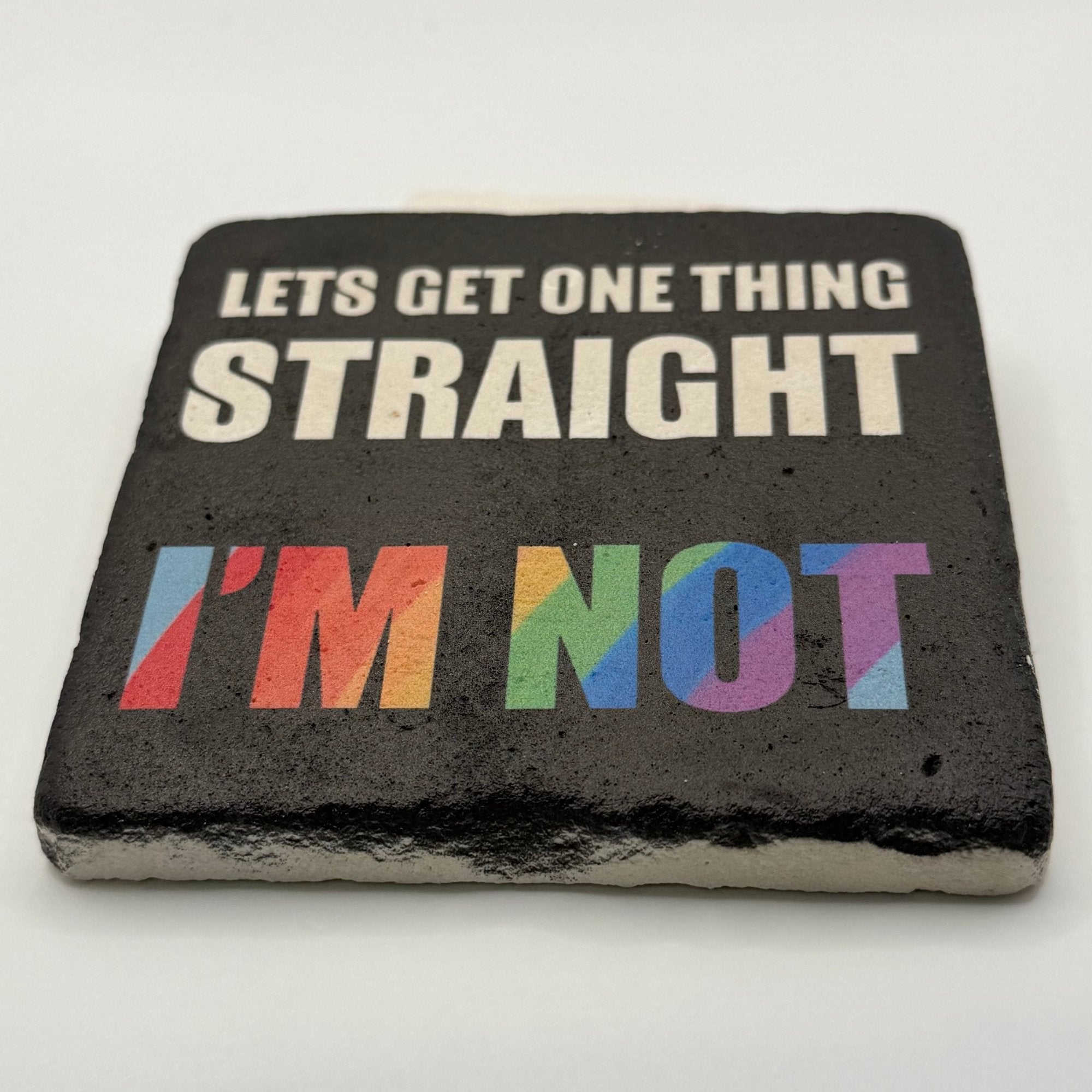 Let's Get One Thing Straight Stone Coaster