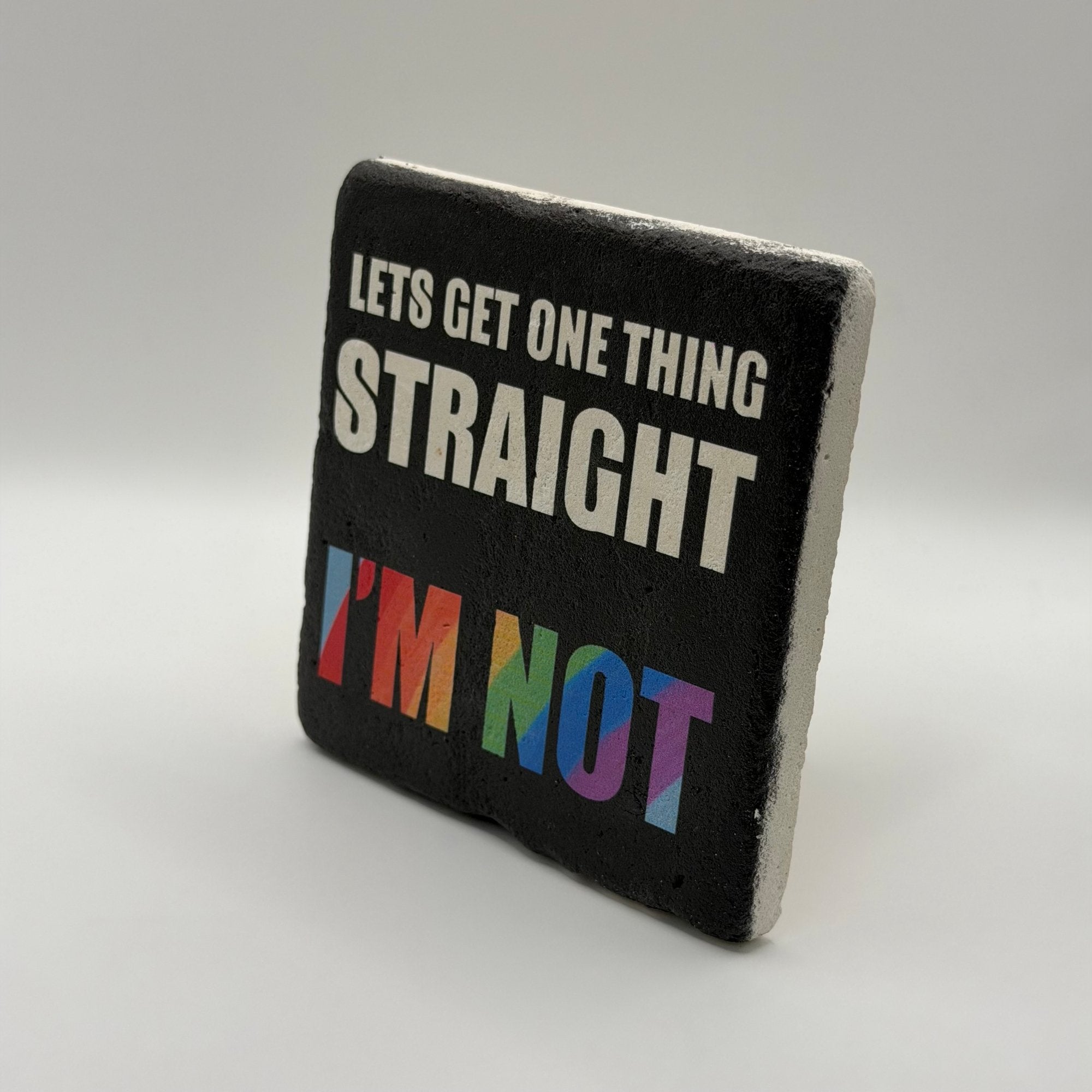 Let's Get One Thing Straight Stone Coaster