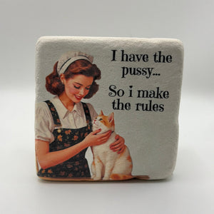 Funny slogan 'I Have The Pussy So I Make The Rules' printed on square natural travertine stone coaster