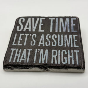 Save Time Let's Assume I'm Right Stone Coaster