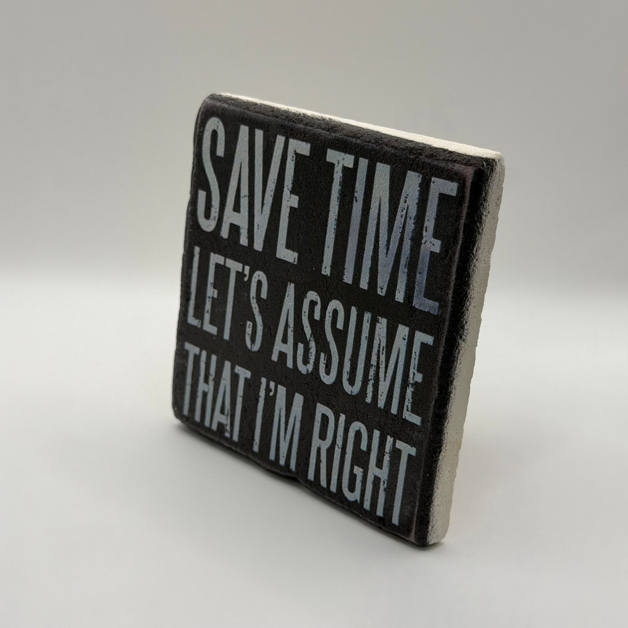 Save Time Let's Assume I'm Right Stone Coaster