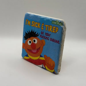 I'm Sick and Tired of Your Fucking Bullshit Stone Coaster