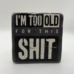 Im Too Old For This Shit slogan printed on square natural travertine stone coaster