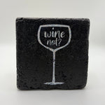 Wine Not slogan printed on square travertine stone coaster