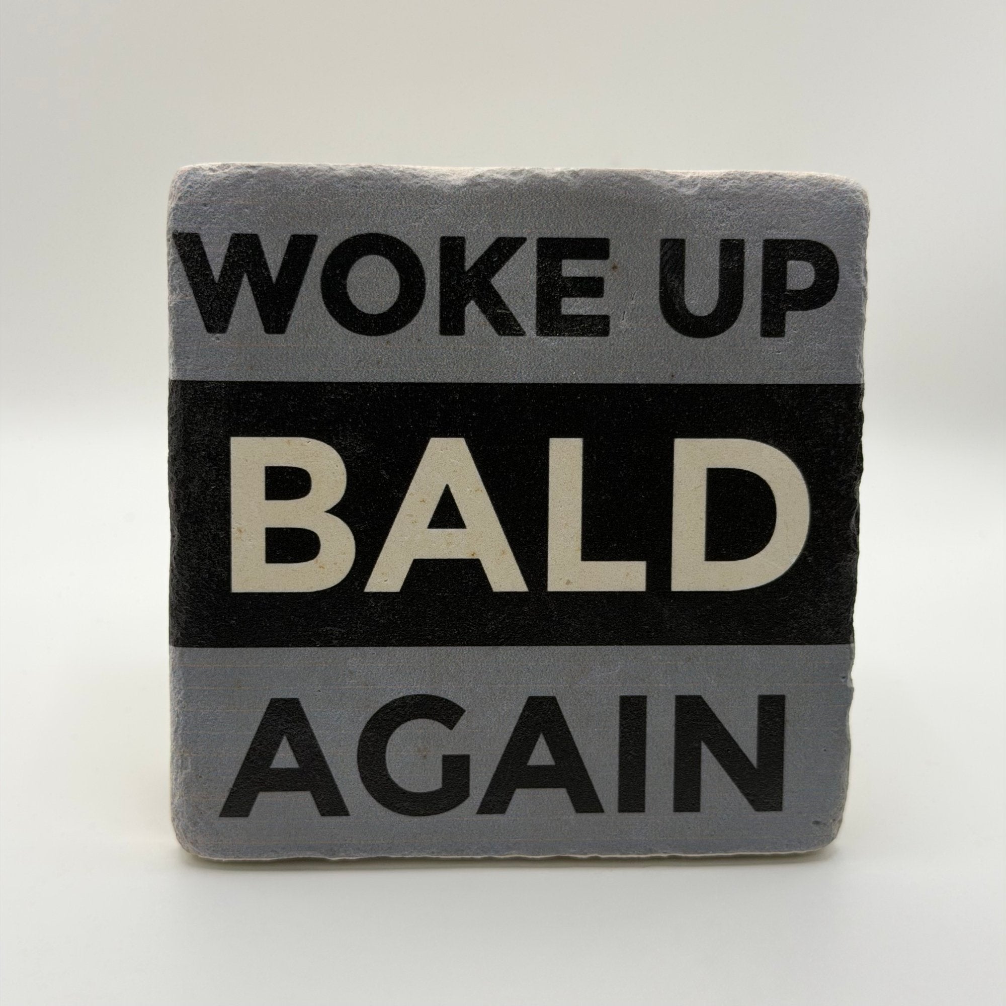 Woke Up Bald Again Stone Coaster