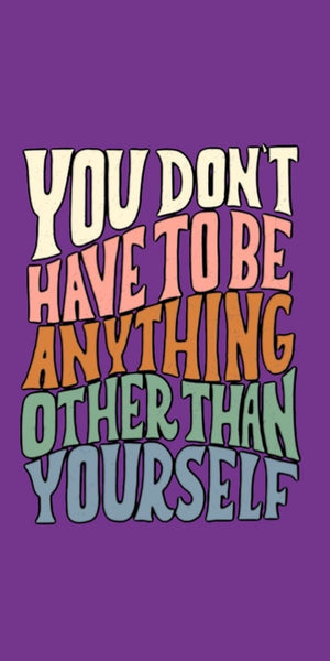 You don't have to be anything other than yourself design displayed as a decorative wall sign