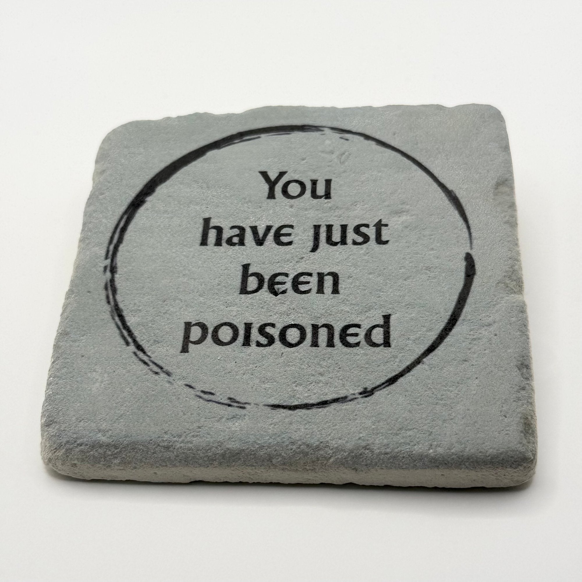 You Have Just Been Poisoned Stone Coaster