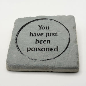 You Have Just Been Poisoned Stone Coaster