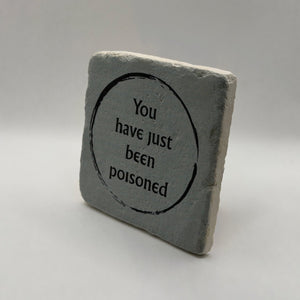 You Have Just Been Poisoned Stone Coaster